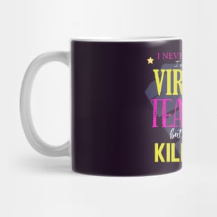 I've never dreamed i'd be a virtual teacher but here i'm killing it-teacher 2020 gift Mug